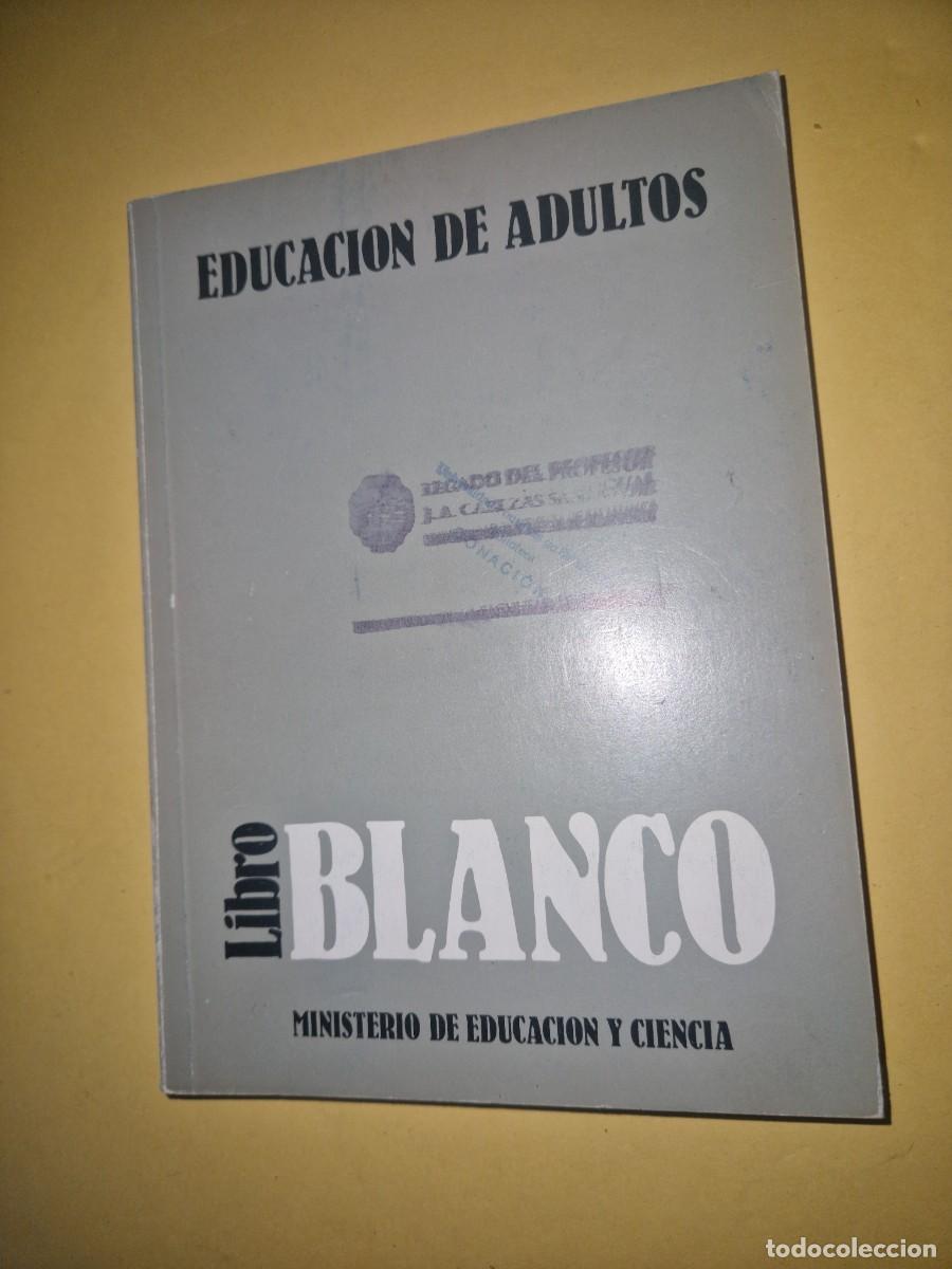 Libros: Libro blanco. Educaci&oacute;n de adultos. Ministerio Educaci&oacute;n y Ciencia.Jos&eacute; A.Fernandez, Jose M.Bas.198