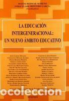 Libros: LA EDUCACI&Oacute;N INTERGENERACIONAL: UN NUEVO &Aacute;MBITO - Inmaculada Montero Garc&iacute;a; Mat&iacute;as Bedmar Moreno