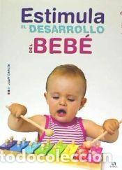Livros: Estimula el Desarrollo del Beb&eacute; - Equipo Editorial