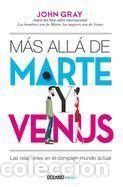 Libros: M&aacute;s All&aacute; de Marte Y Venus: Las Relaciones En El Complejo Mundo Actual - Gray, John