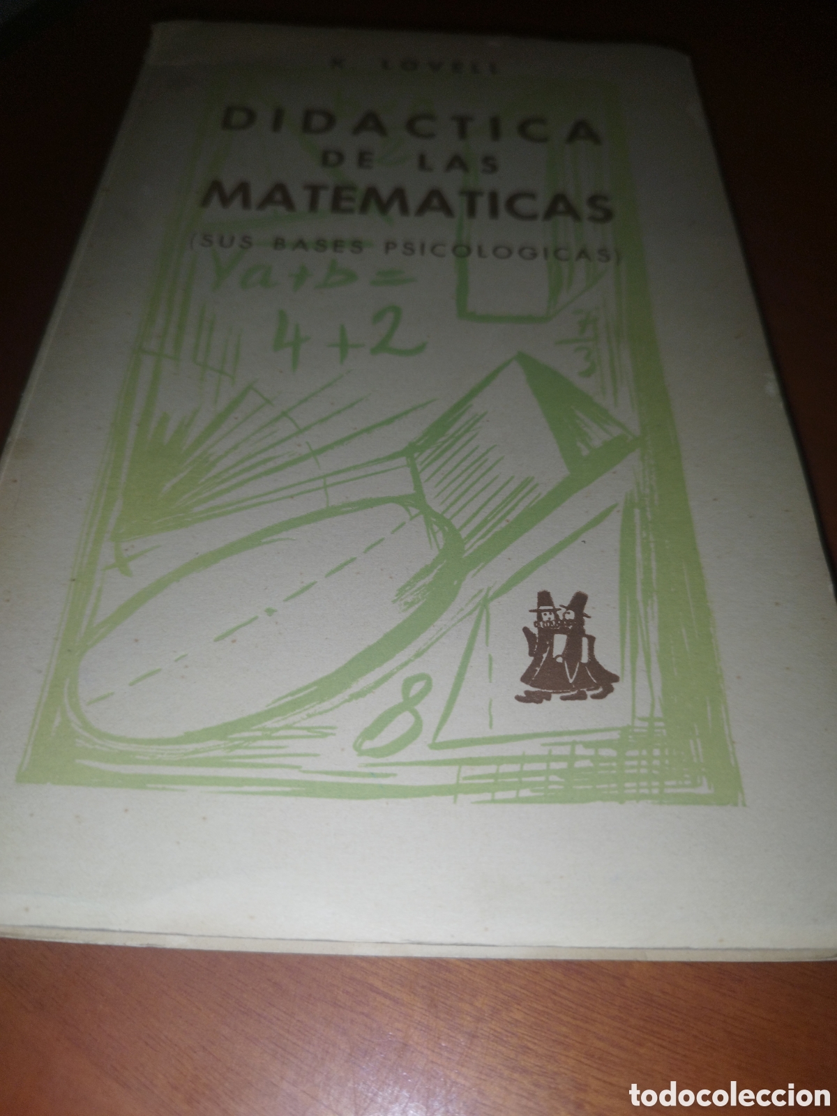 Libros: DIDACTICA DE LAS MATEMATICAS (SUS BASES PSICOLOGICAS).- K. LOVELL. ED. MORATA, 1962 PRIMERA EDICION.