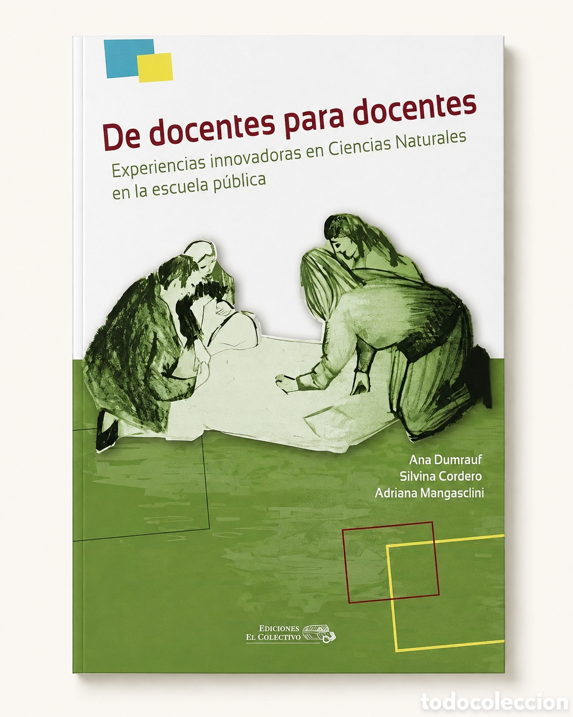 Libros: ANA DUMRAUF, SILVINA CORDERO Y ADRIANA MANGASCLINI &ndash; DE DOCENTES PARA DOCENTES &ndash; LMD