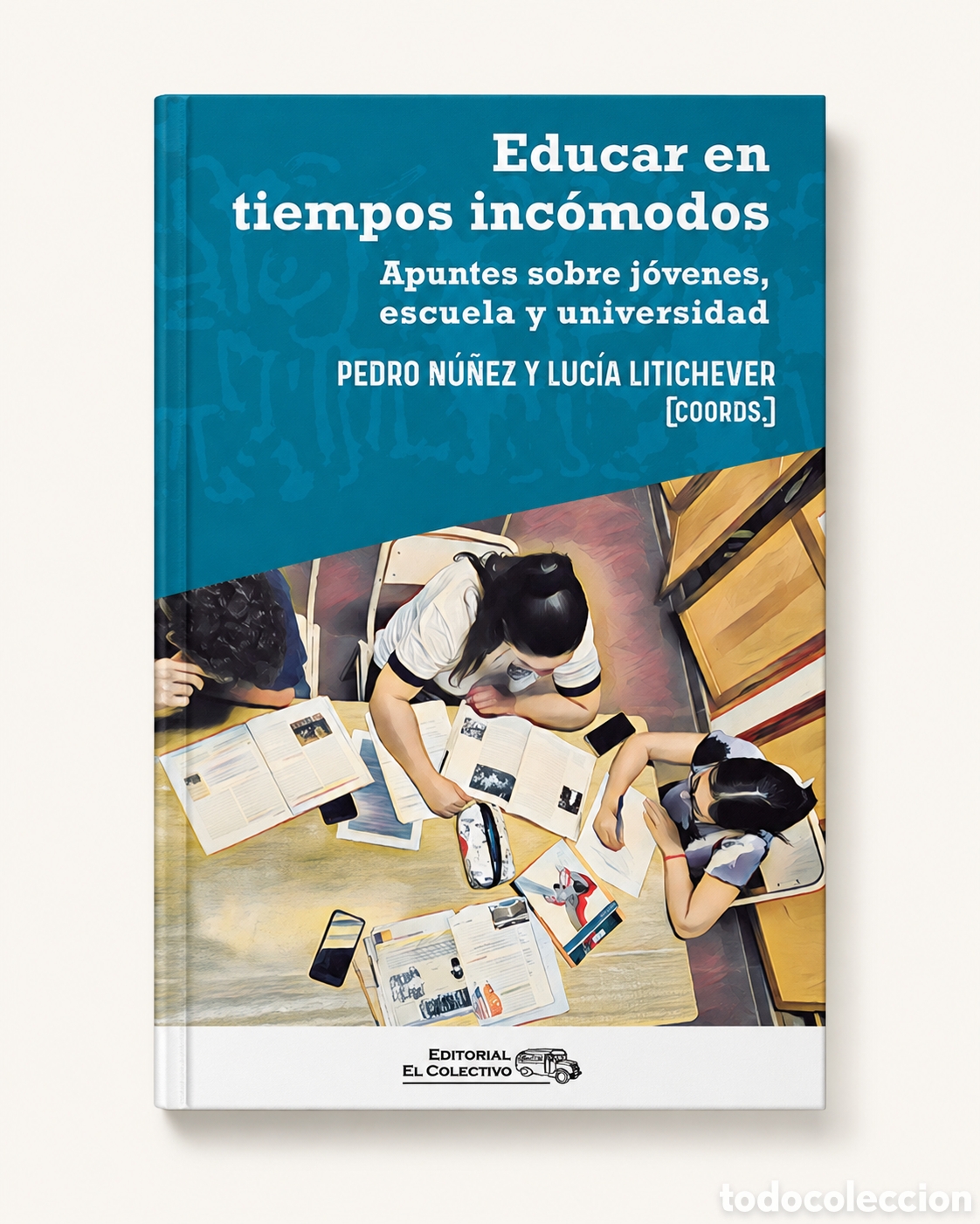 Libros: PEDRO N&Uacute;&Ntilde;EZ Y LUC&Iacute;A LITICHEVER (COORDS.) &ndash; EDUCAR EN TIEMPOS INC&Oacute;MODOS &ndash; LMD