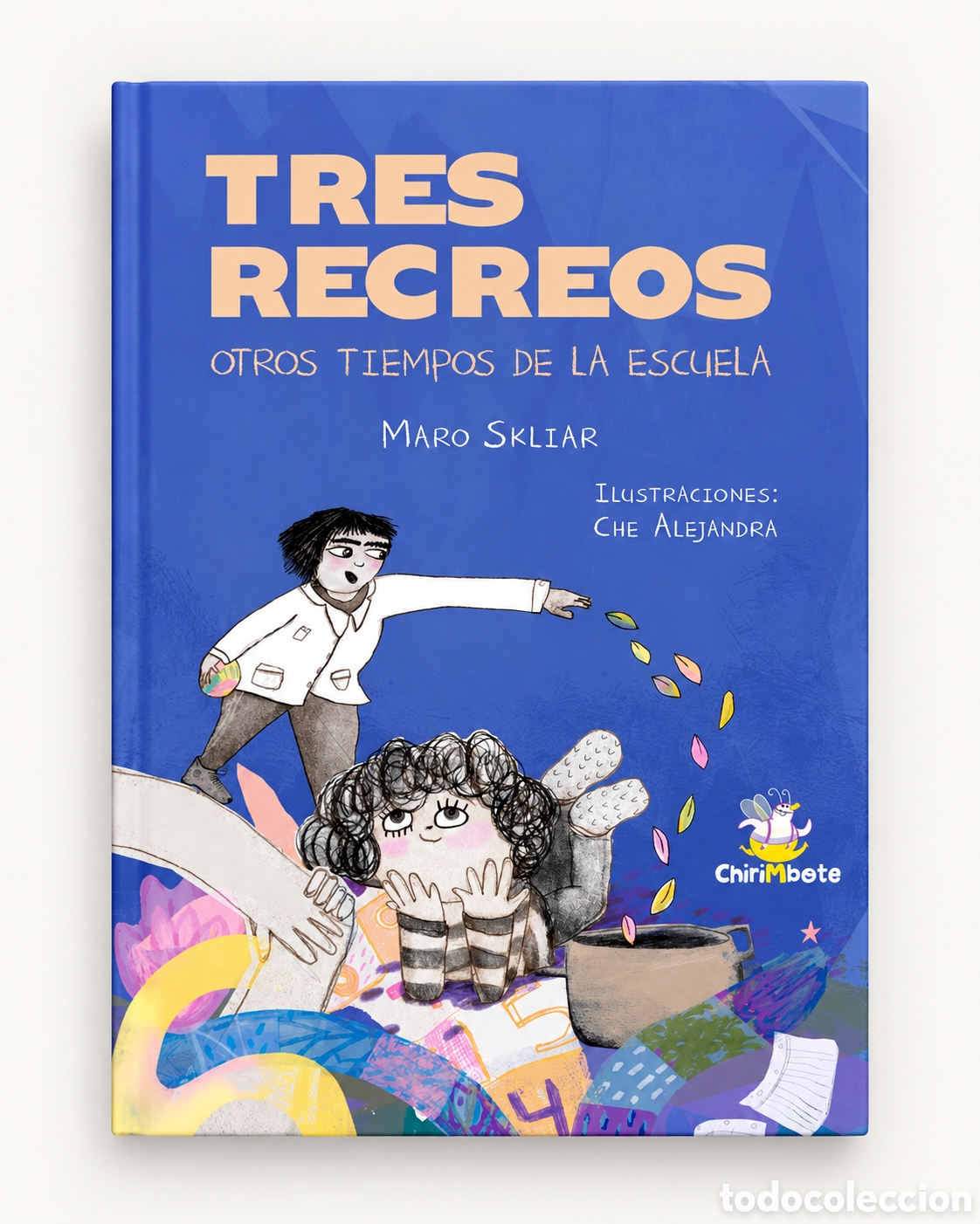 Libros: MARO SKLIAR &ndash; TRES RECREOS. OTROS TIEMPOS DE LA ESCUELA &ndash; CHIRIMBOTE &ndash; LMD