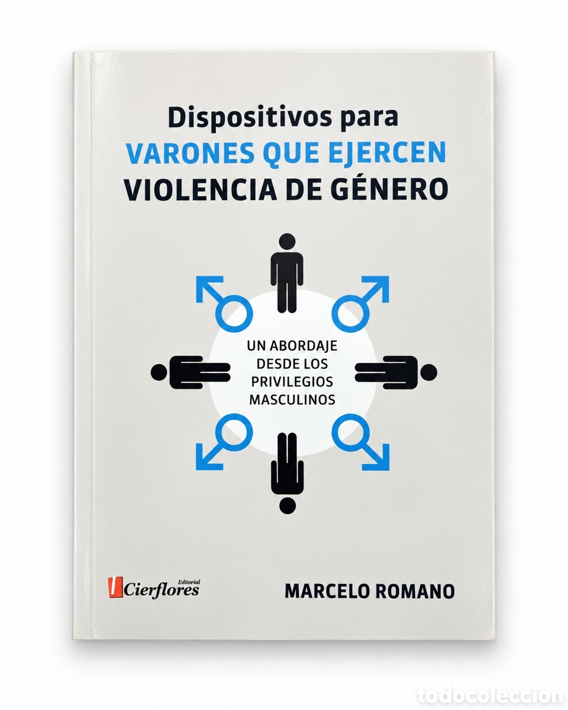 Libros: MARCELO ROMANO &ndash; DISPOSITIVOS PARA VARONES QUE EJERCEN VIOLENCIA DE G&Eacute;NERO &ndash; LMD