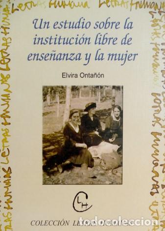 Libros: ONTA&Ntilde;&Oacute;N, Elvira. Un estudio sobre la Instituci&oacute;n Libre de Ense&ntilde;anza y la mujer. Valencia, 2003.