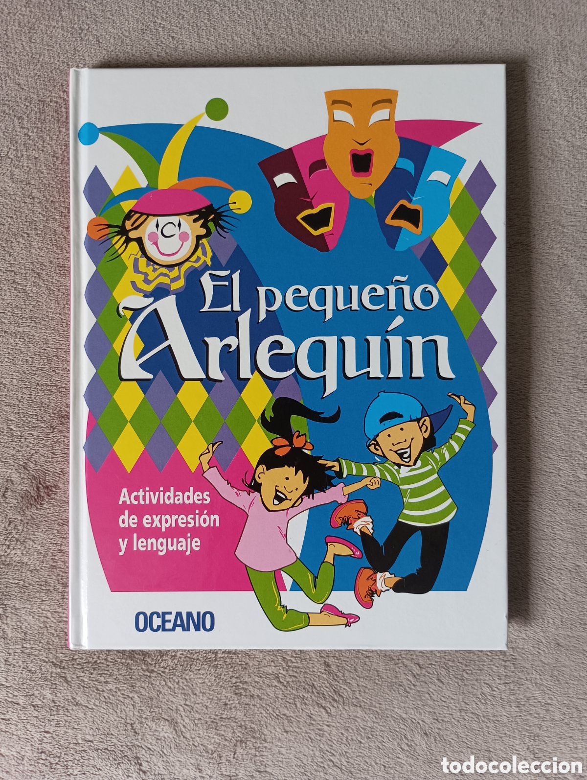 Libros: SIN USAR. Libro EL PEQUE&Ntilde;O ARLEQU&Iacute;N: Actividades de expresi&oacute;n y lenguaje (Vol. 2) Ed. Oc&eacute;ano (2009)