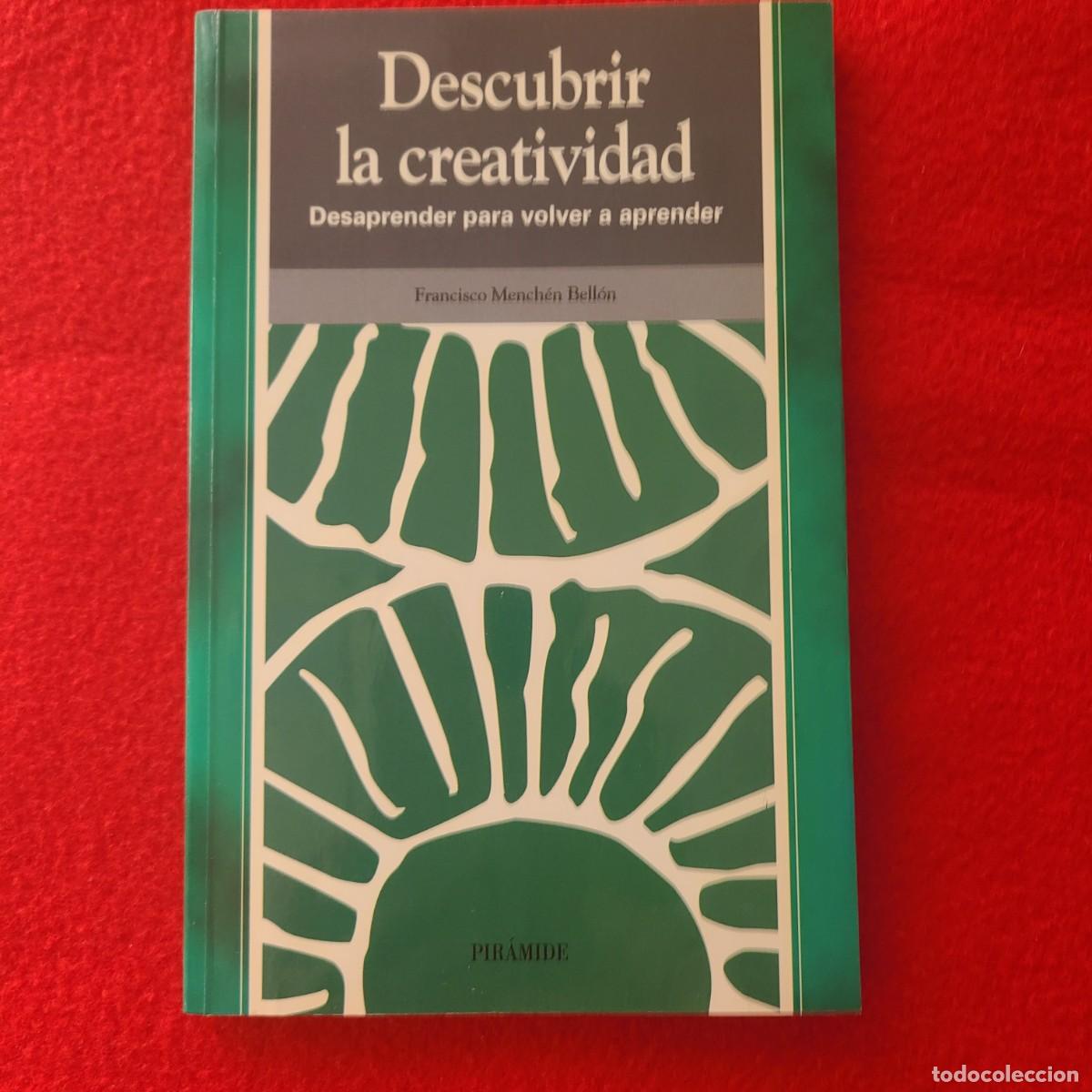 Libri: Descubrir la creatividad. Desaprender para volver a aprender. Francisco Mench&eacute;n Bell&oacute;n