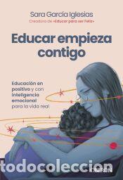 Libros: Educar empieza contigo - Garc&iacute;a Iglesias, Sara
