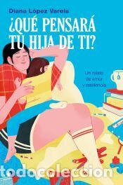 Livres: &iquest;Qu&eacute; pensar&aacute; tu hija de ti? - L&oacute;pez Varela, Diana