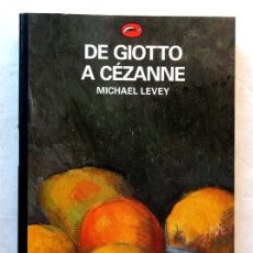 Libros: DE GIOTTO A CÉZANNE – MICHAEL LEVEY. Lote 172240445
