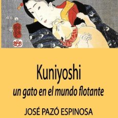 Libros: JOSÉ PAZÓ - KUNIYOSHI: UN GATO EN EL MUNDO FLOTANTE