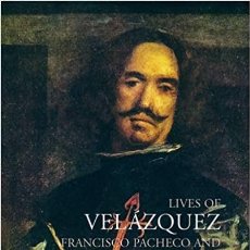Libros: FRANCISCO PACHECO AND ANTONIO PALOMINO - LIVES OF VELÁZQUEZ