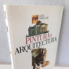 Libros: GUIA VISUAL DE PINTURA Y ARQUITECTURA - 1ª EDICION - EL PAIS AGUILAR - 1997 - ¡COMO NUEVO!. Lote 248165400