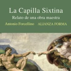 Libros: LA CAPILLA SIXTINA. RELATO DE UNA OBRA MAESTRA. ANTONIO FORCELLINO. -NUEVO. Lote 311738258