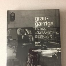 Libros: GRAU SOLDEVILA, RAMON. - GRAU-GARRIGA. ELS ANYS A SANT CUGAT (1929-1957).. Lote 315391618