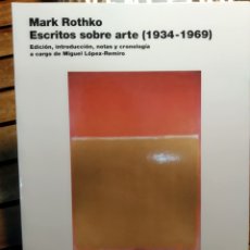 Libri: MARK ROTHKO ESCRITOS SOBRE ARTE 1934-1969 MIGUEL LÓPEZ REMIRO ESTETICA. Lote 325981188