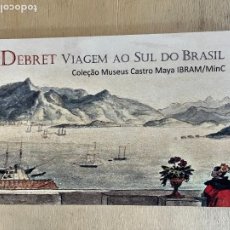 Libros: DEBRET VIAGEM AO SUL DO BRASIL. COLEÇAO MUSEUS CASTRO MAYA IBRAM / MINC. Lote 347752238