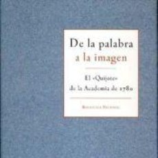 Libros: DE LA PALABRA A LA IMAGEN : EL QUIJOTE DE LA ACADEMIA DE 1780 - BIBLIOTECA NACIONAL (ESPAÑA). Lote 364311911