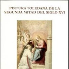 Libros: MATEO GÓMEZ, ISABEL Y LÓPEZ YARTO,AMELIA. PINTURA TOLEDANA DE LA SEGUNDA MITAD DEL SIGLO XVI. 2003.. Lote 402473164