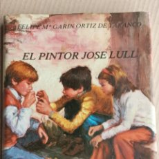 Libros: EL PINTOR JOSÉ LULL . FELIPE Mª GARIN ORTIZ DE TARANCO . EDITORIAL VERNISA . GANDÍA