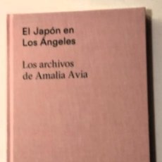 Libri: EL JAPON EN LOS ANGELES.LOS ARCHIVOS DE AMALIA AVIA
