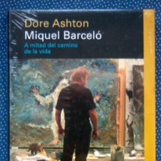Libros: MIQUEL BARCELO A MITAD DEL CAMINO DE LA VIDA - ASHTON, DORE-NUEVO-PRECINTADO