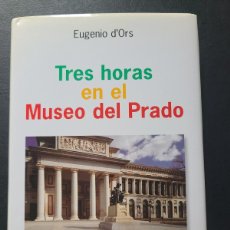 Libros: TRES HORAS EN EL MUSEO DEL PRADO. EUGENIO D'ORS