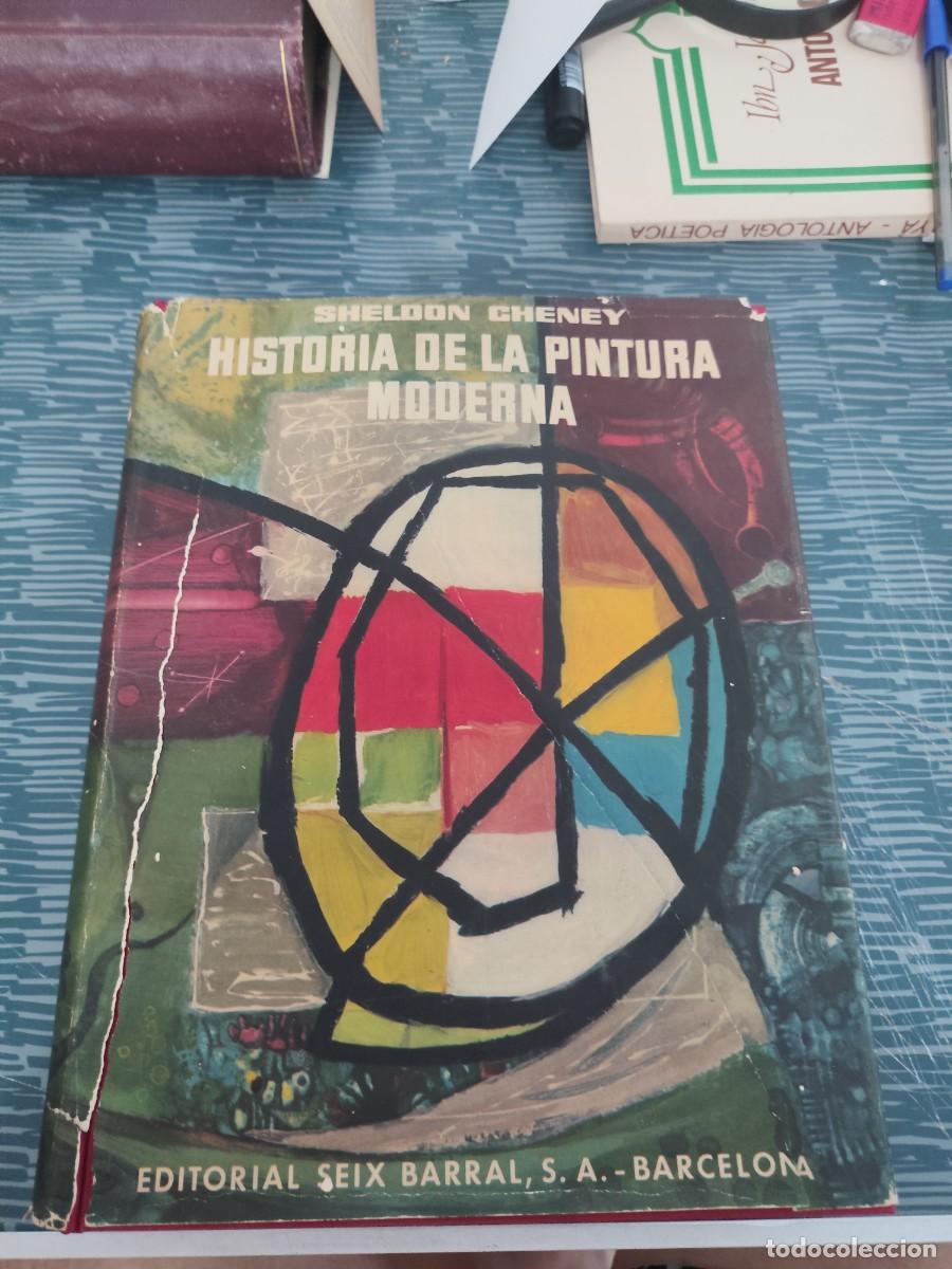 Libros: HISTORIA DE LA PINTURA MODERNA,SHELDON CHENEY,SEIX BARRAL EDITORIAL,1954,597 P&Aacute;GINAS.