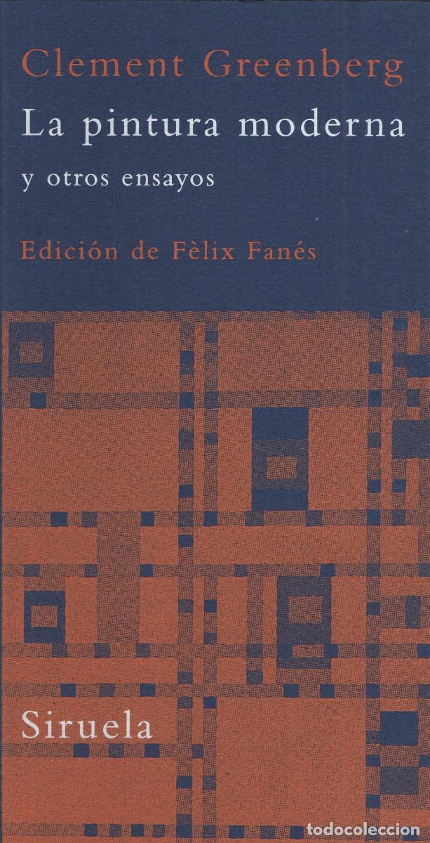Libros: La pintura moderna y otros ensayos. Clement Greenberg. Siruela. 2006.