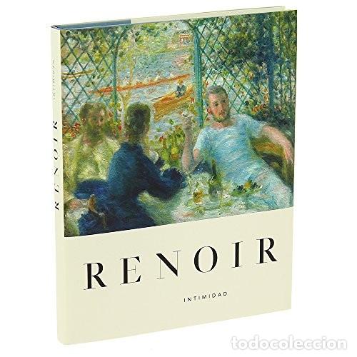 Libros: RENOIR INTIMIDAD Cat&aacute;logo de la exposici&oacute;n Renoir. Autores: Guillermo Sola, Collin B. Bailey y Flavi