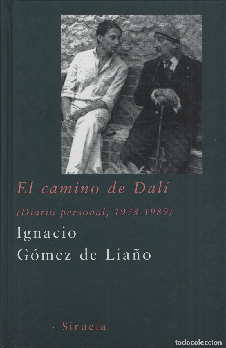 Libros: El camino de Dal&iacute; (Diario personal, 1978-1989). Ignacio G&oacute;mez de Lia&ntilde;o. Siruela. 2004.