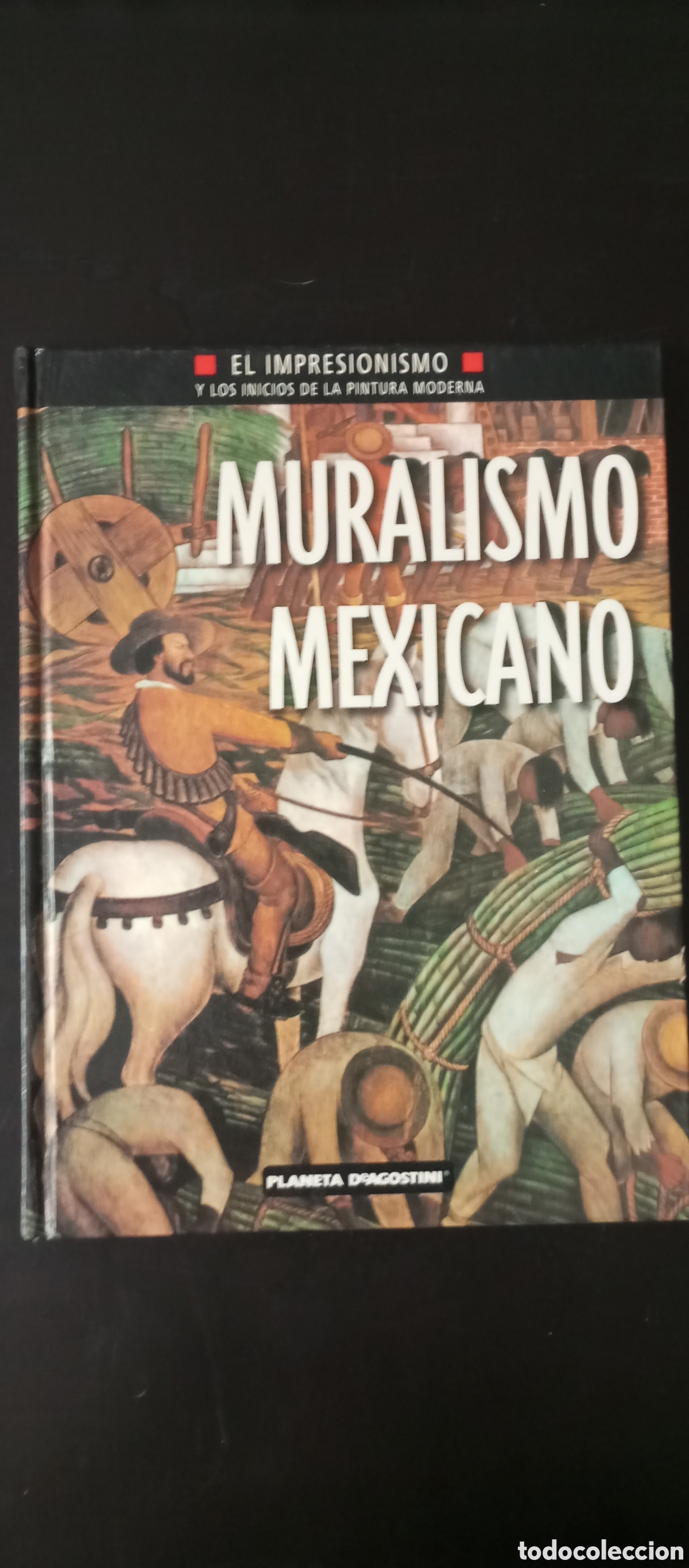Libros: El impresionismo Muralismo Mexicano planeta Agostini