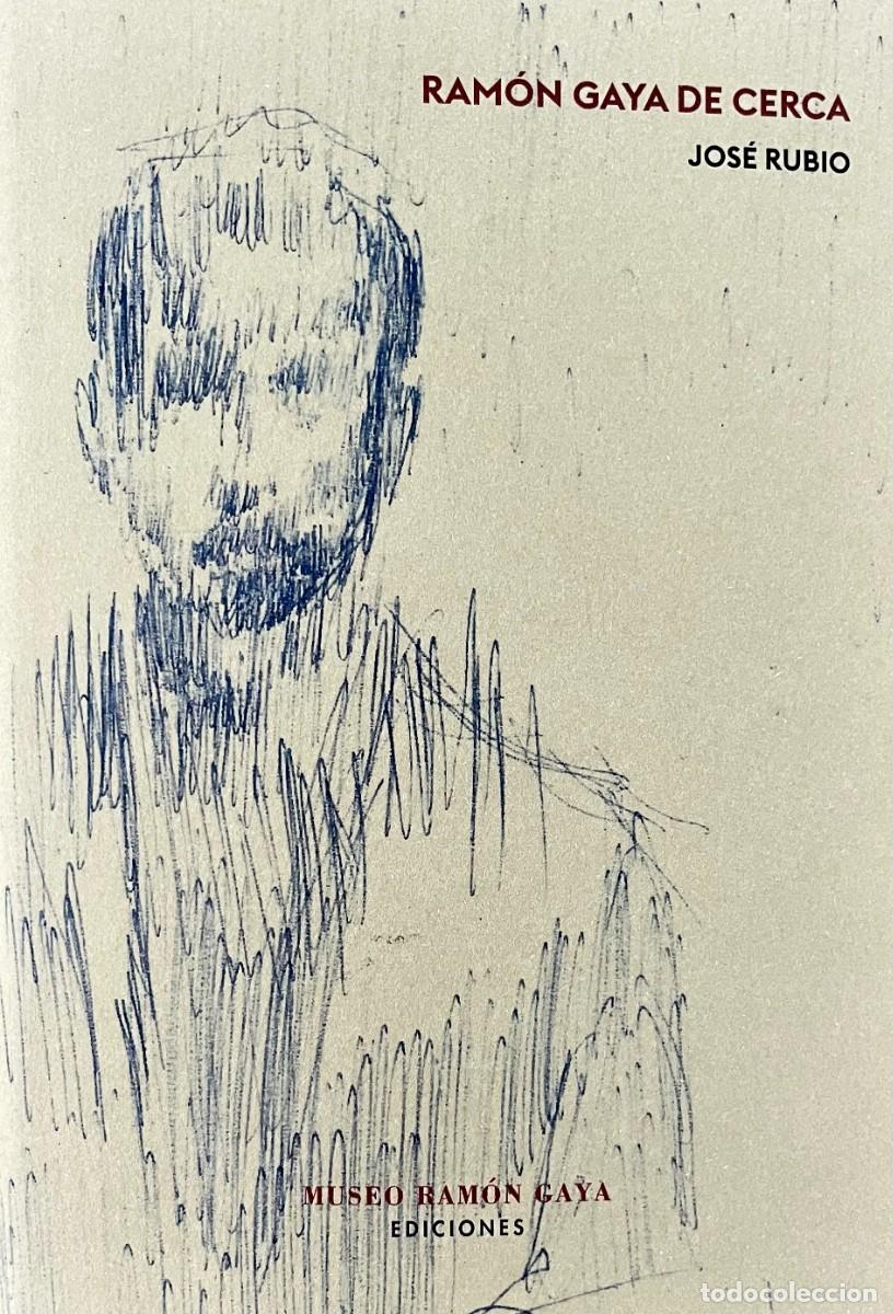 Libros: RAM&Oacute;N GAYA DE CERCA. MUSEO RAM&Oacute;N GAYA MURCIA. Jos&eacute; Rubio.