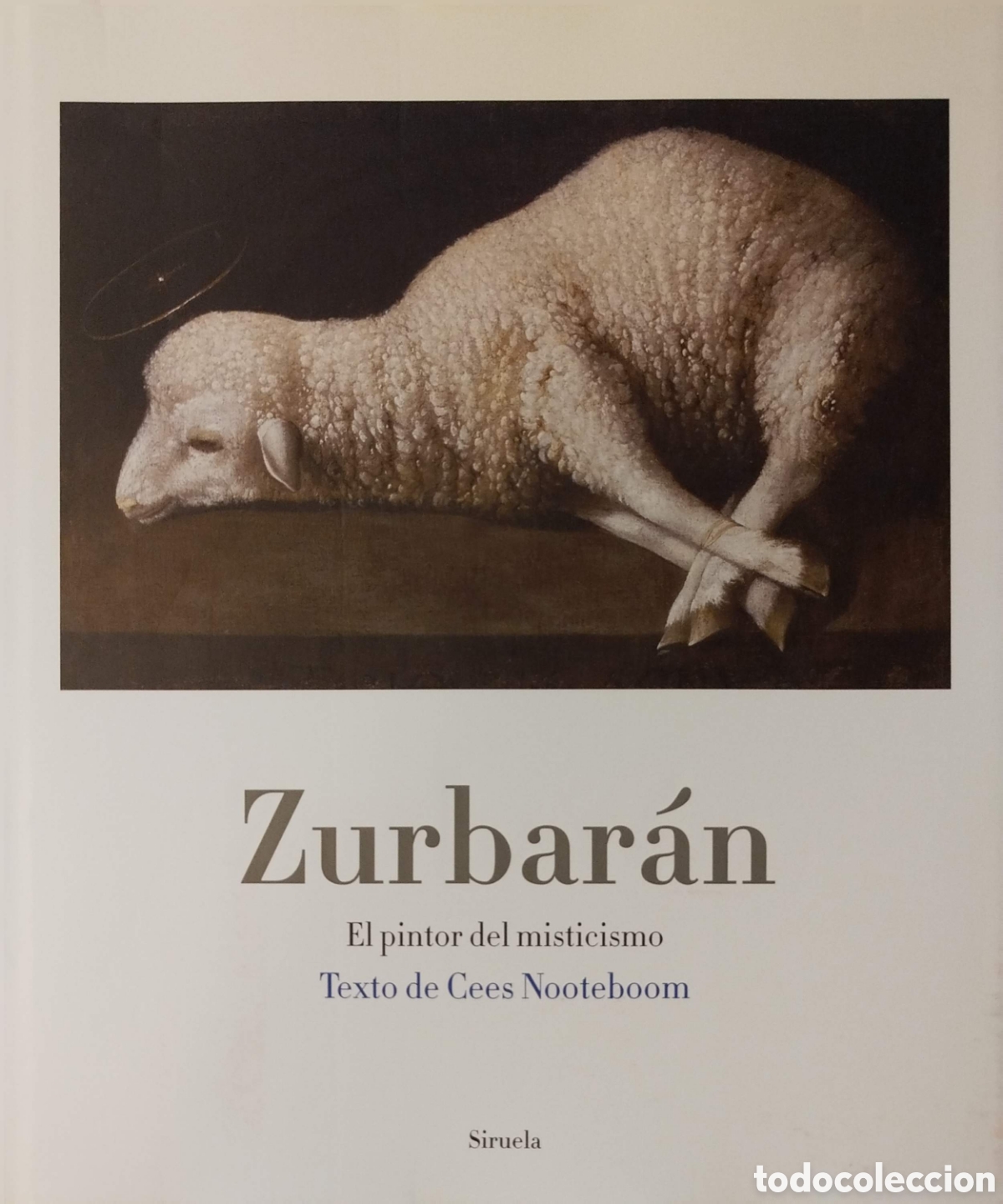 Libros: Zurbar&aacute;n.El pintor del misticismo. Cees Noteboom. Siruela. 2011.