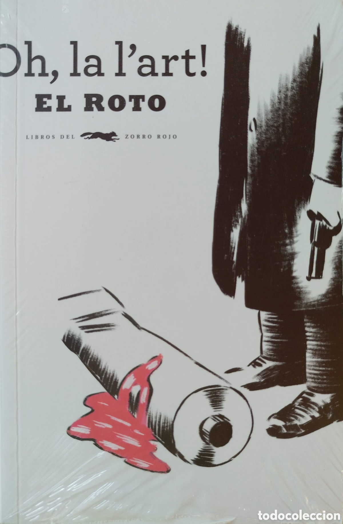 Libros: Oh, la l&acute;art! El Roto. Libros del zorro rojo. 2019.