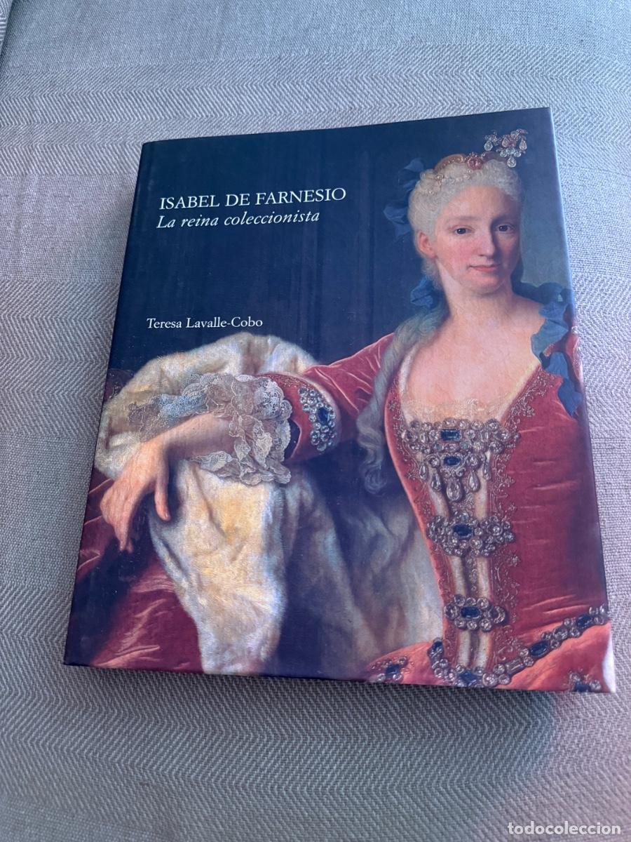 Libros: Libro Isabel de Farnesio &ldquo;la reina coleccionista&rdquo; autora Lavalle -Cobo. Edicion especial especial