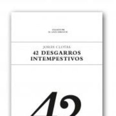 Libros: POESÍA. 42 DESGARROS INTEMPESTIVOS - JORDI CLOTAS