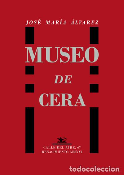 Libros: Museo de cera - &Aacute;lvarez, Jos&eacute; Mar&iacute;a - Foto 1