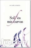 Libros: SOLFEA MIS CURVAS - CASTEJON TRIGO, M&ordf;. JOSE - Foto 1