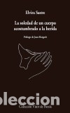 B&uuml;cher: La soledad de un cuerpo acostumbrado a la herida - Sastre, Elvira