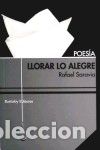 Libros: LLORAR LO ALEGRE - Saravia, Rafael - Foto 1