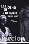 Libros: Los cisnes de Chern&oacute;bil - Llorente, David - Foto 1