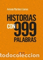 Libri: Historias con 999 palabras - Mart&iacute;nez Llamas, Antonio