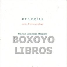 Libros: GONZÁLEZ MONTERO, MARINO. BULERÍAS. CANTES DE SIRENA Y MADRUGÁ. Lote 170577592