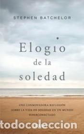 Libros: Elogio de la Soledad - Stephen Batchelor - Foto 1