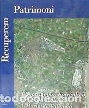 Libros: El patrimonio hidr&aacute;ulico del Bajo Turia : lhorta de Val&egrave;ncia