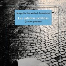 Libros: HERNANDO DE LARRAMENDI, MARGARITA - LAS PALABRAS PERDIDAS (Y OTROS POEMAS)