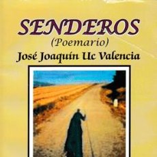 Libros: JOSÉ JOAQUÍN UC VALENCIA - SENDEROS (POEMARIO)