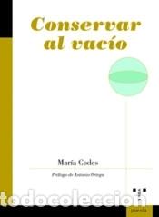 Libros: Conservar al vac&iacute;o - Codes, Mar&iacute;a